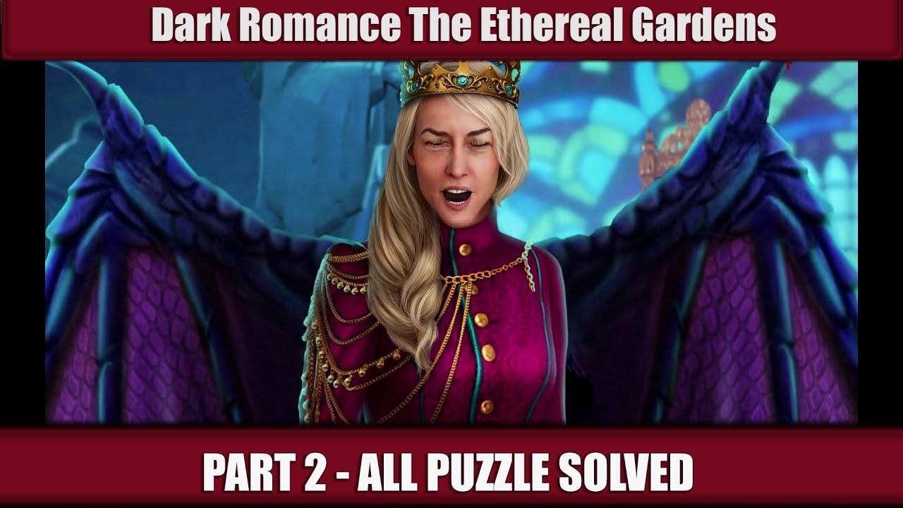 HoGBOT|Dark Romance 11: The Ethereal Gardens Walkthrough - PART 2[ALL PUZZLE SOLVED]