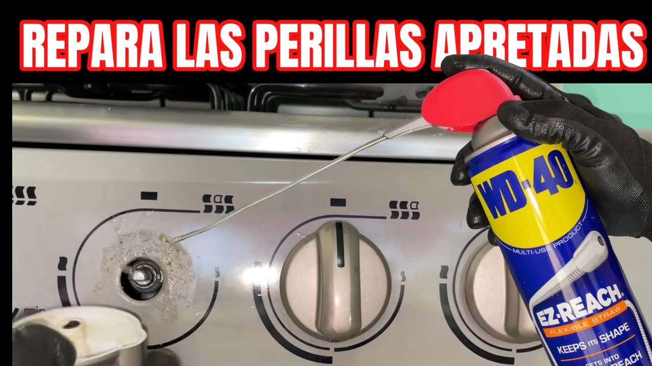 REPARA LAS PERILLAS APRETADAS Reparación de estufas Mabe. Limpiador WD-40 Ez-Reach