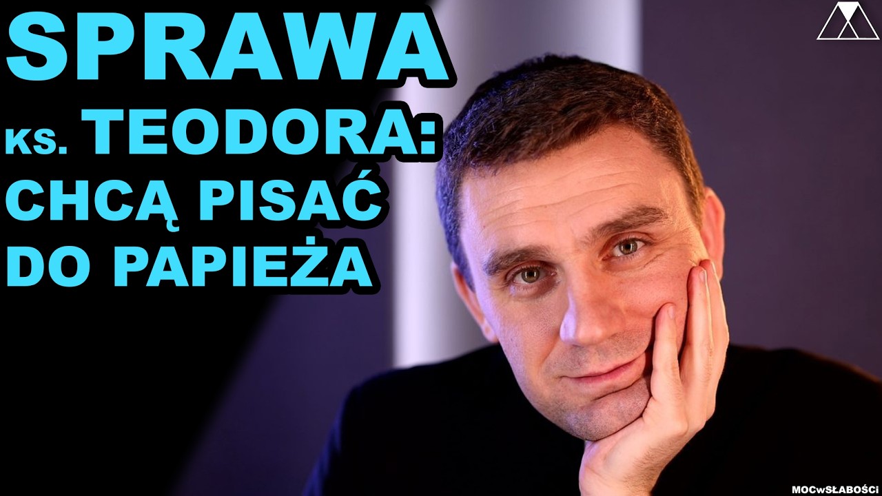 SPRAWA ks. TEODORA: CHCĄ PISAĆ DO PAPIEŻA