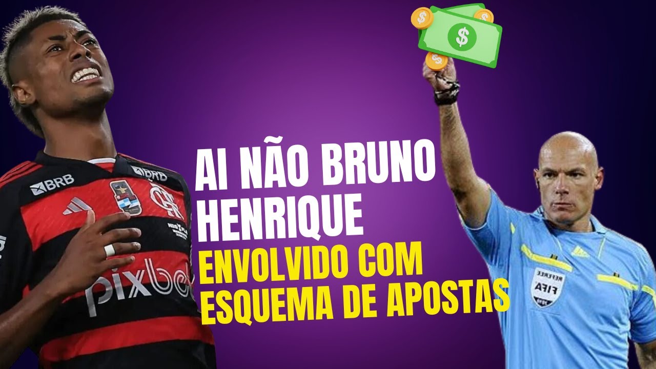 bruno henrique envolvido com esquema de apostas