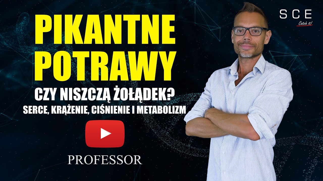 Pikantne potrawy - Czy niszczą żołądek? Serce, krążenie, ciśnienie i metabolizm | Professor odc. 158