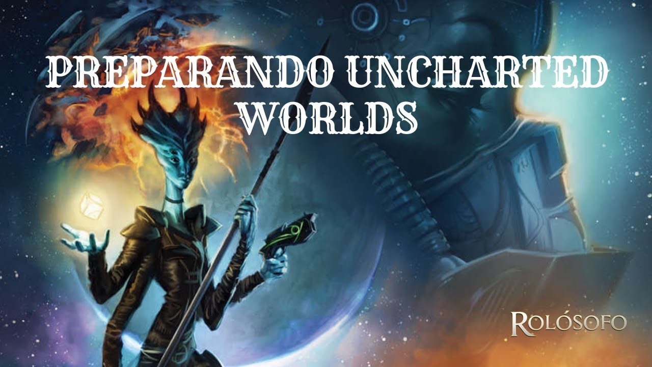 Preparando una campaña de Uncharted Worlds