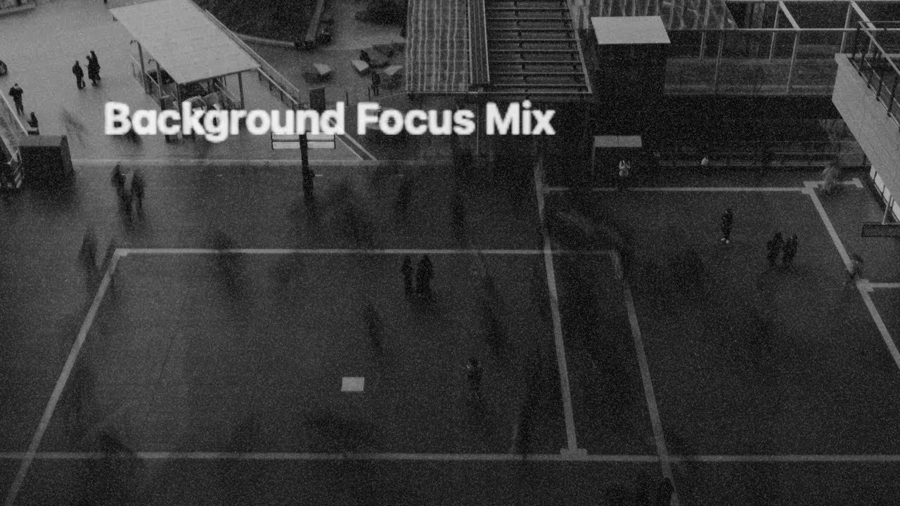 Background Focus Mix - Unit 6