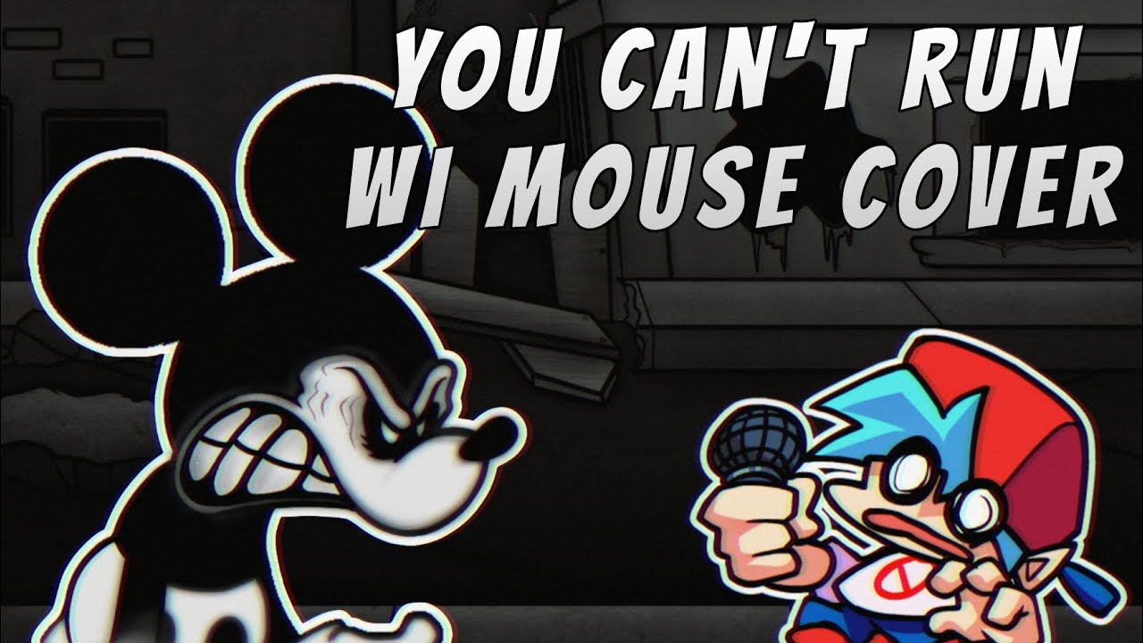 FNF: You Can't Run but WI Mouse sing it