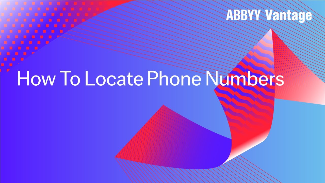 ABBYY Vantage Tutorial: How to Locate and Capture Phone Numbers