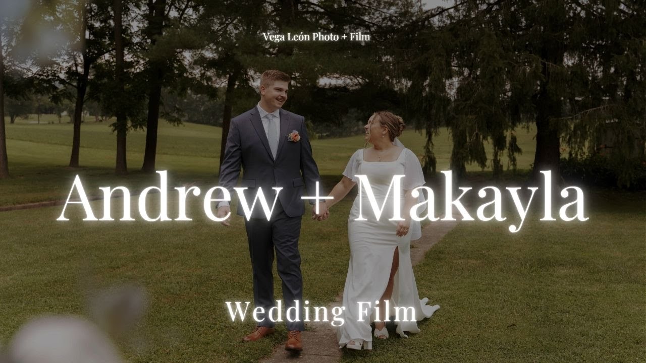 Andrew & Makayla Wedding Film