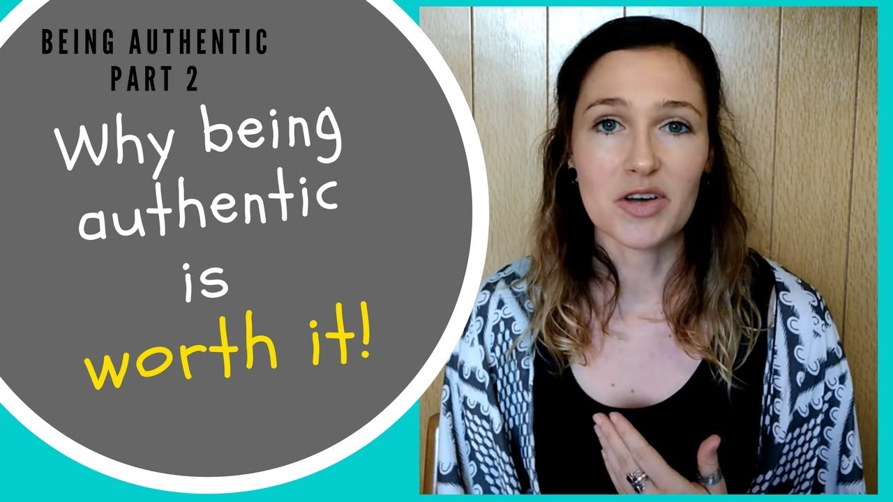 Why being authentic is worth it