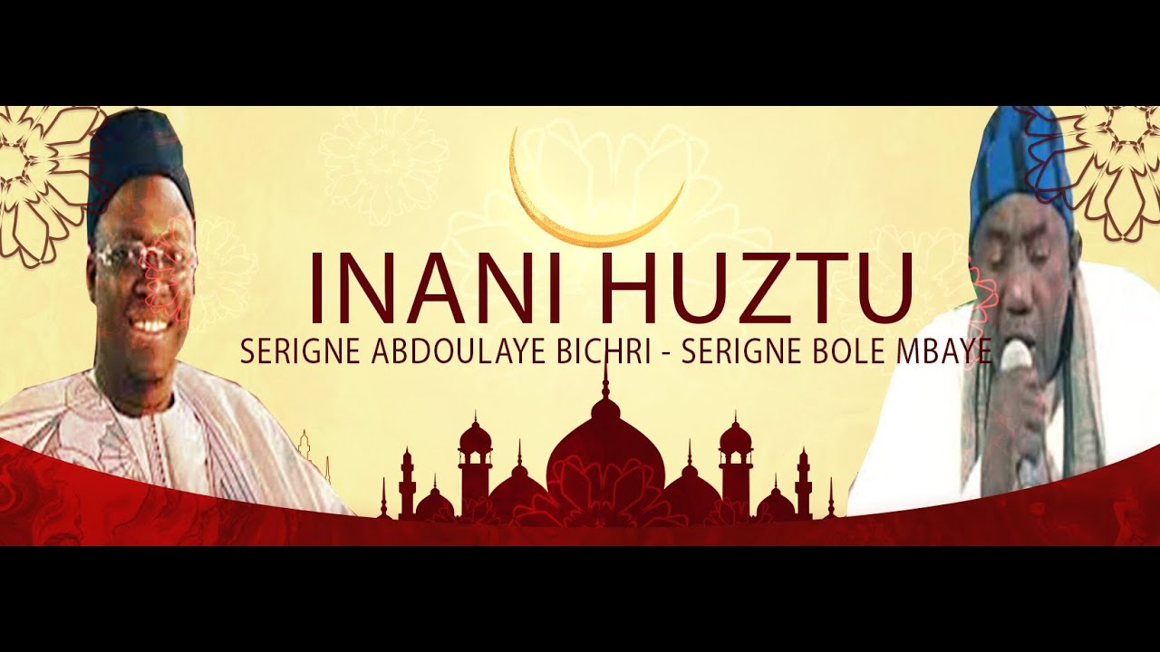 Serigne Abdoulaye Diop Bichri   Serigne Bole Mbaye   KHASSIDA INANI HUZTU