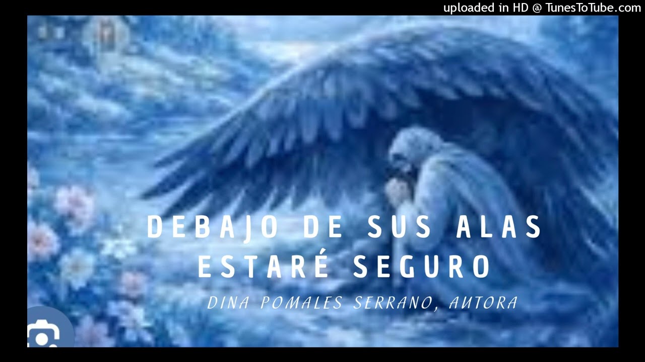 Debajo de sus alas estaré seguro