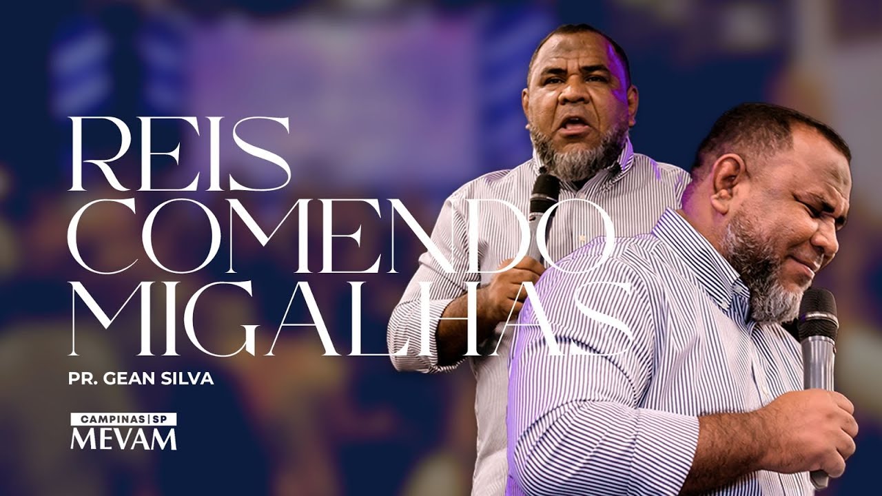 Reis comendo migalhas - Pr. Gean Silva | MEVAM CAMPINAS