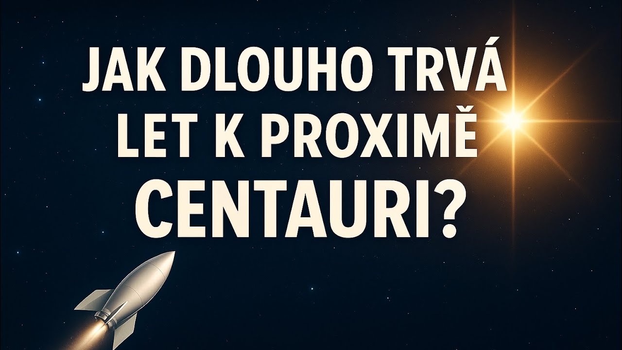 Jak dlouho by trval let k nejbliž&scaron;&iacute; hvězdě? (Proxima Centauri)
