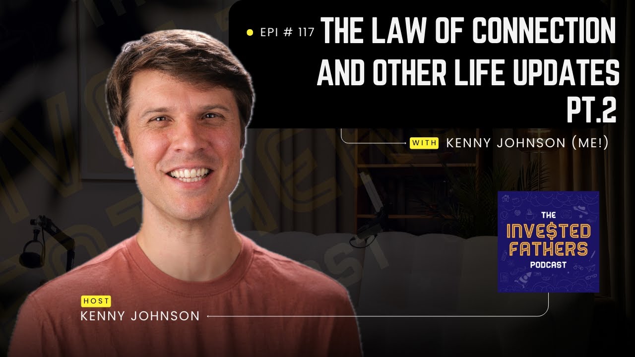 IF 117 - The Law of Connection with Other Life Updates w Kenny Johnson (pt. 2)