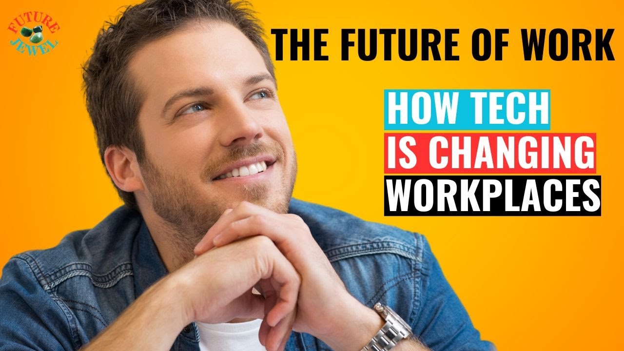 The Future of Work: How Technology is Changing the Workplace