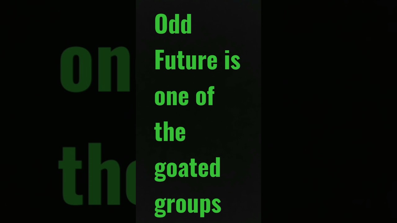 Odd Future is one of the goated groups