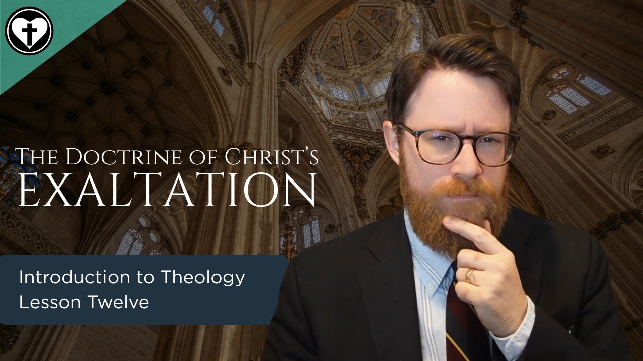 The Exaltation of Christ (Introduction to Christian Theology)