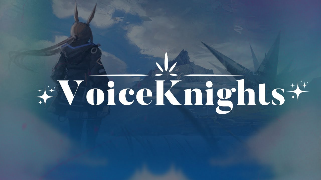 Welcome to VoiceKnights / Arknights / Fandub