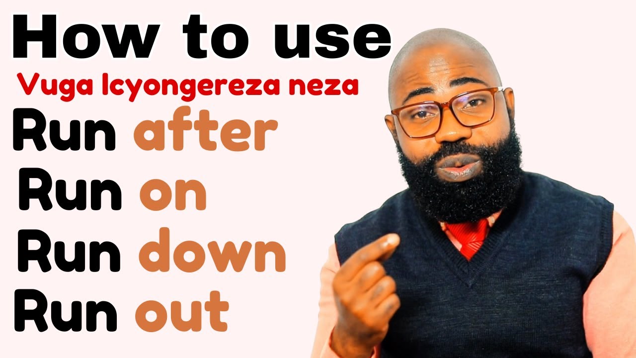 L570: Iga neza Imvugo Zikoreshwa cyane Mu kuvuga Icyongereza II Phrasal verbs with RUN