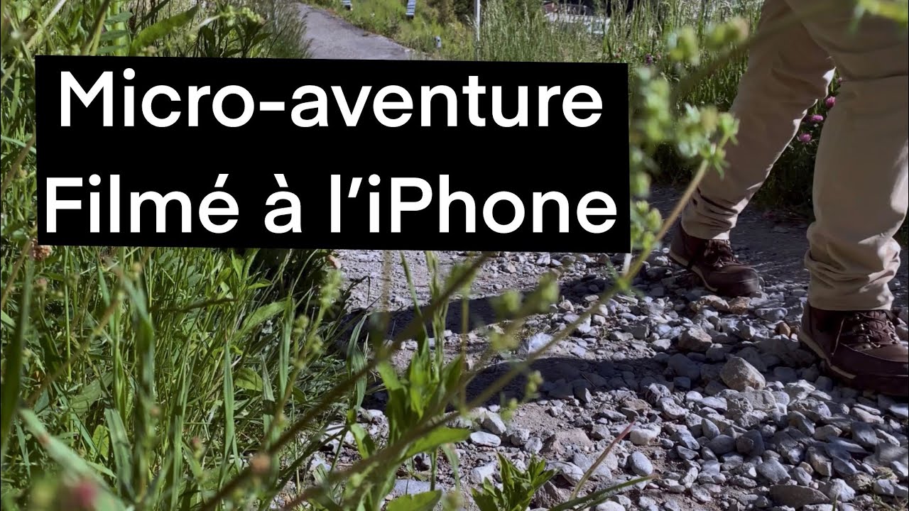 Micro-aventure /  video cinematic / iPhone XR / LumaFusion