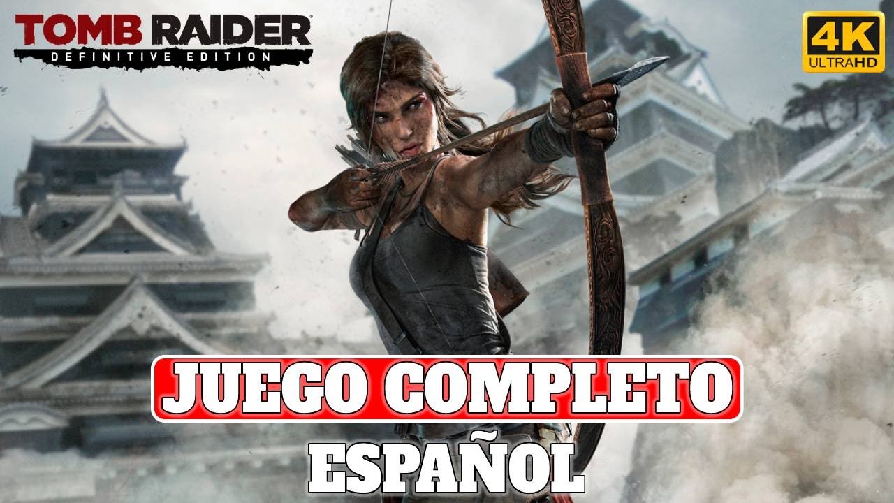 Tomb Raider: Definitive Edition | Juego Completo en Español | PC Ultra 4K 60FPS