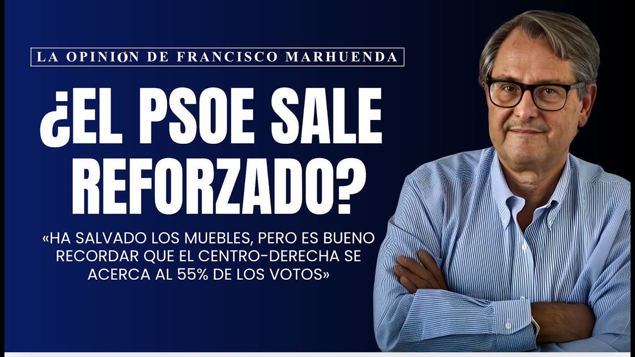 La opinión de Francisco Marhuenda | ¿El PSOE sale reforzado?