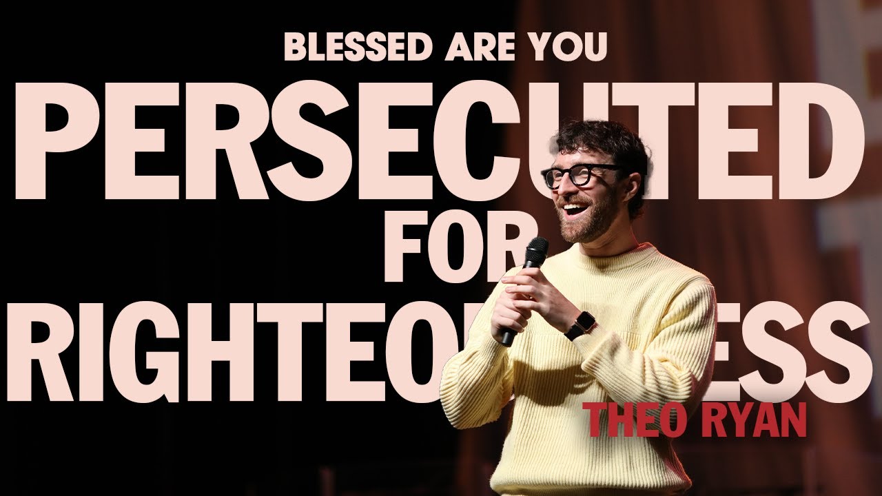 Persecuted For Righteousness | Theo Ryan | Hillsong California