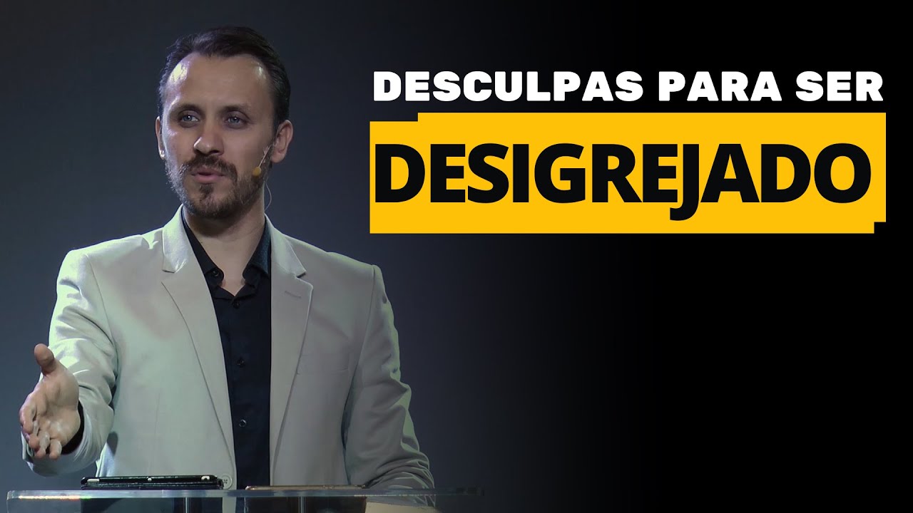 DESCULPAS PARA SER DESIGREJADO | Pastor Rodrigo Mocellin