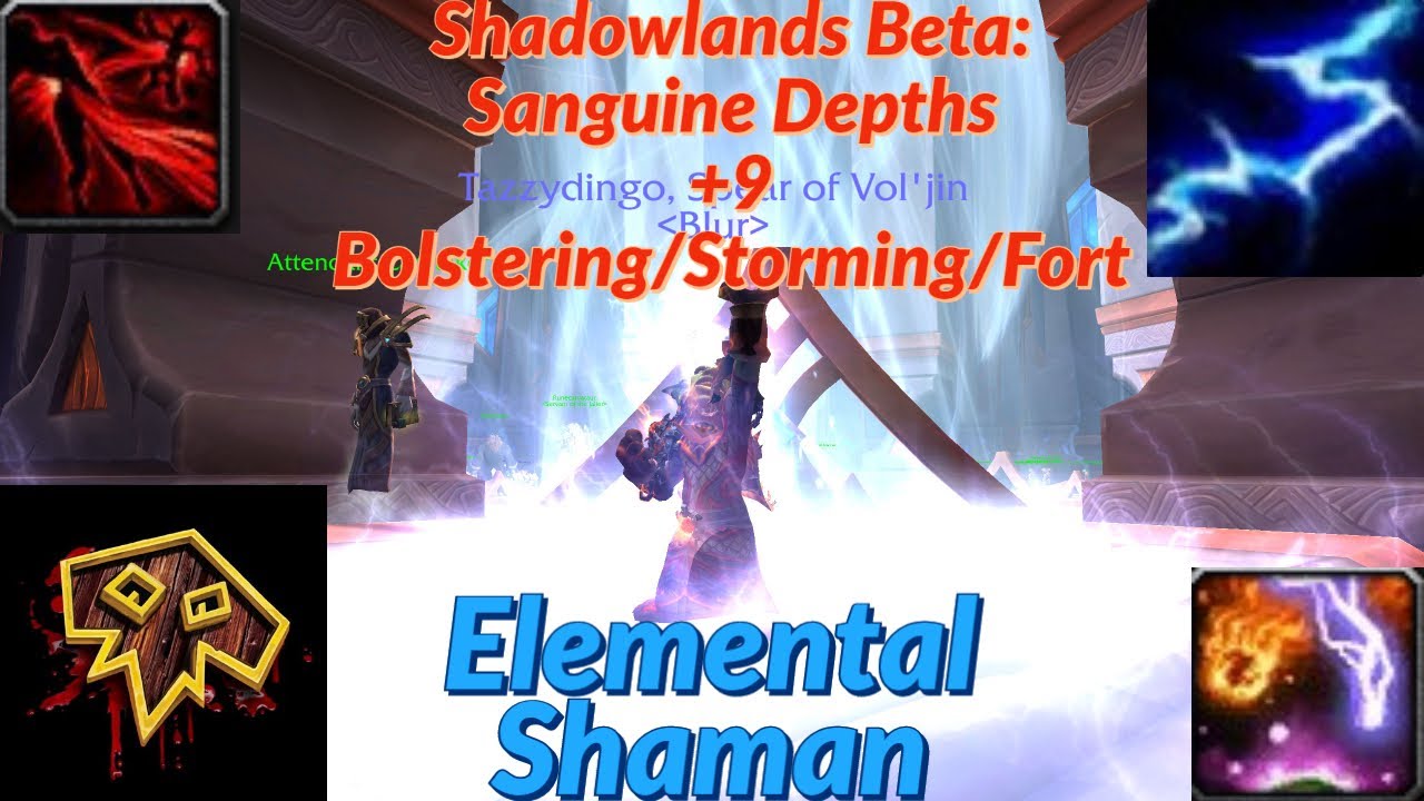 Shadowlands Beta // Elemental Shaman //Sanguine Depths +9 Bolster, Storming, Fort// Into the Depths!