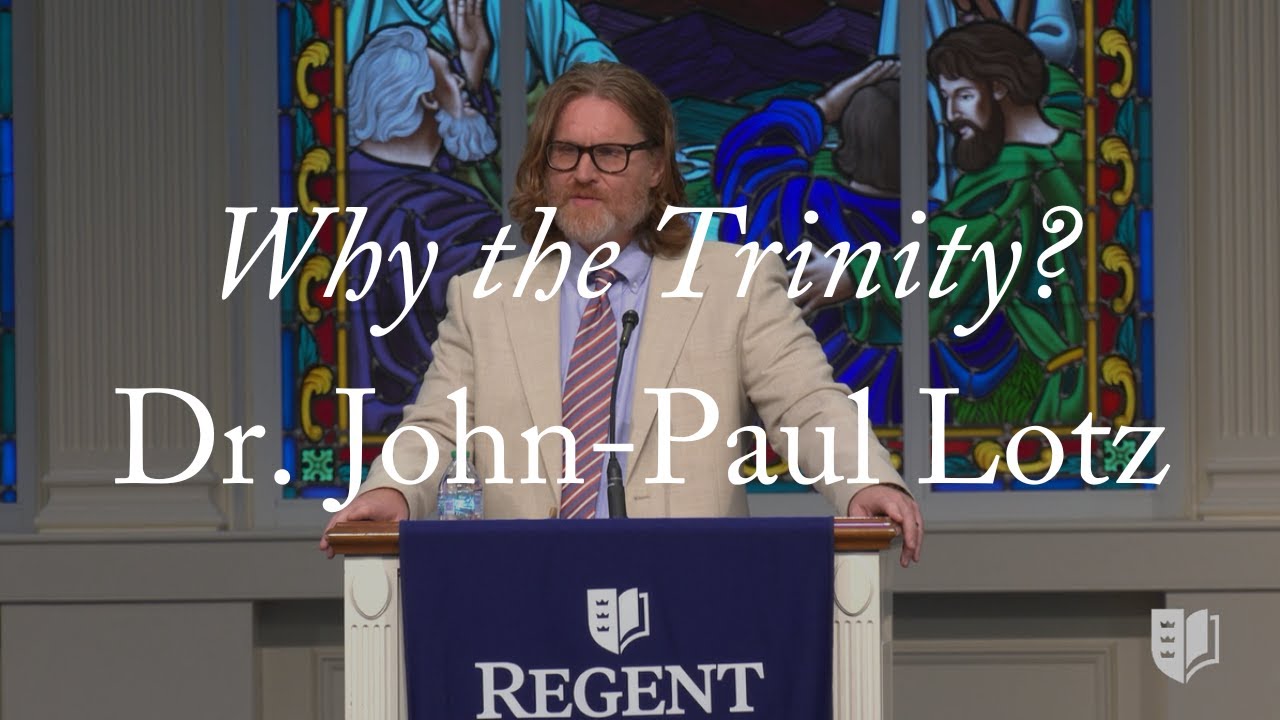 Why the Trinity? | Dr. John-Paul Lotz | Regent University Chapel