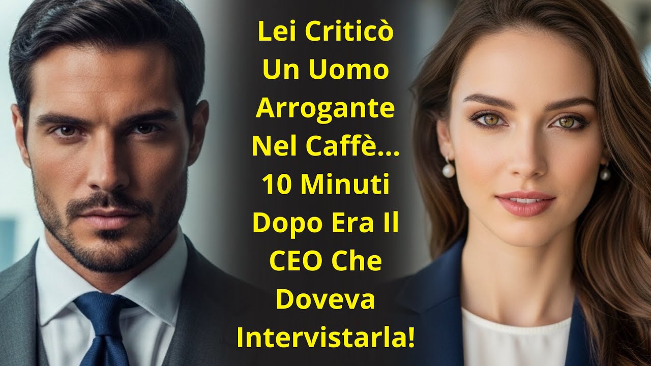 Lei Criticò Un Uomo Arrogante Nel Caffè    10 Minuti Dopo Era Il CEO Che Doveva Intervistarla!