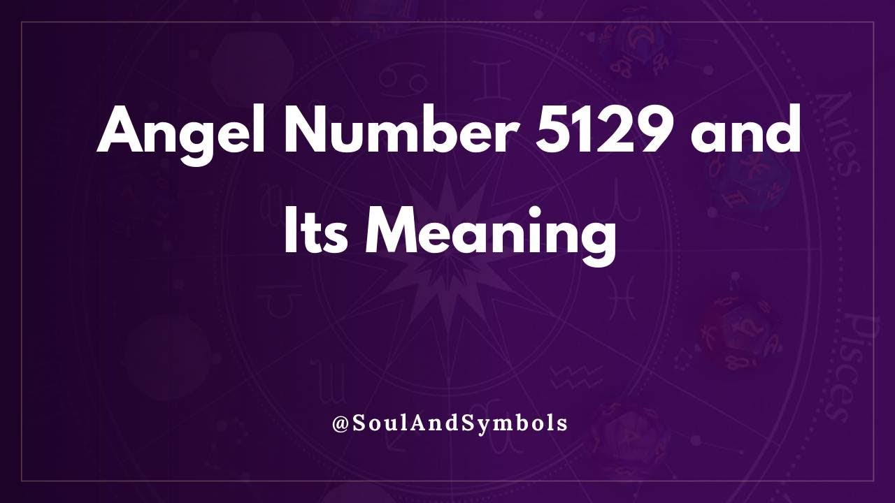 Angel Number 5129 and Its Meaning | 5129 Meaning ✅