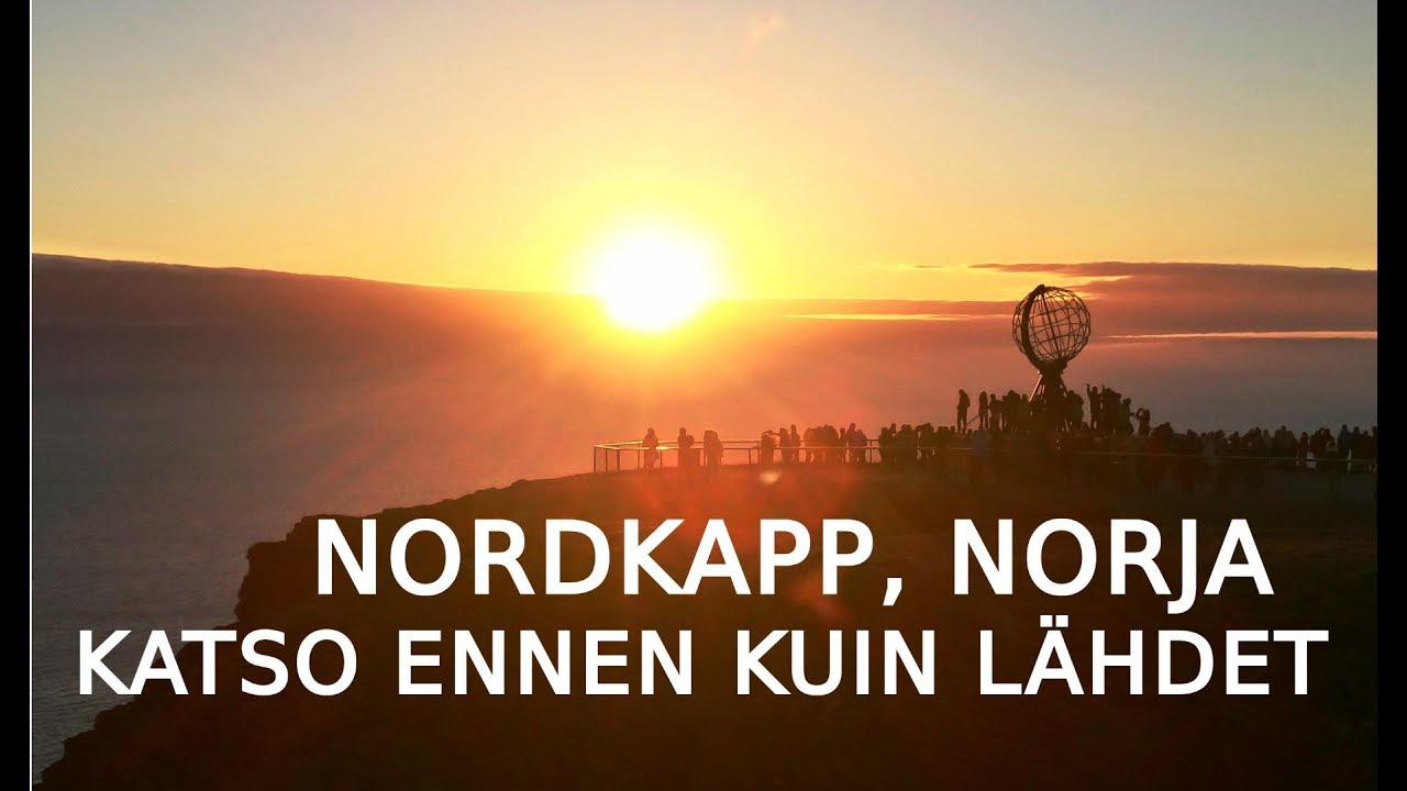 Nordkapp Norja  - Katso ennen kuin lähdet