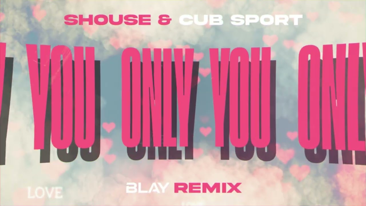 Shouse & Cub Sport - Only You (BLAY REMIX)