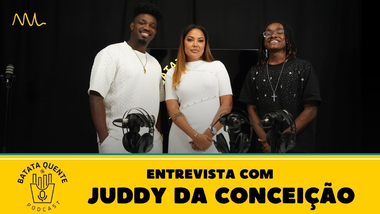 Batata Quente com JUDDY DA CONCEIÇÃO 🔥
