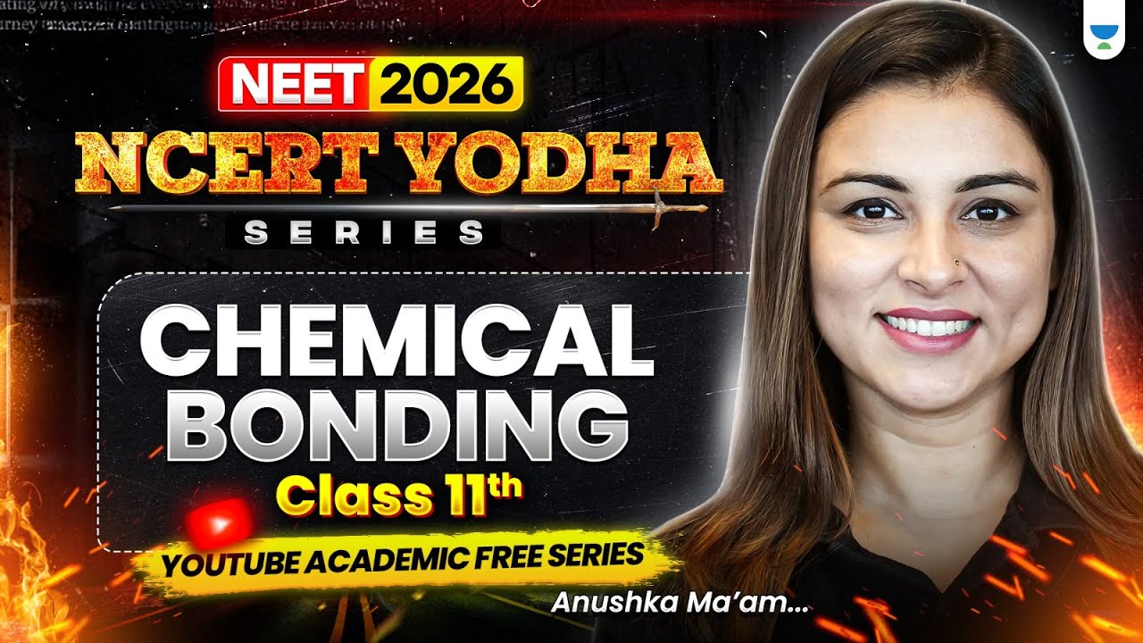 🔥 NEET 2026 Chemistry: Chemical Bonding | NCERT Yodha Series | Anushka Ma’am #neet2026