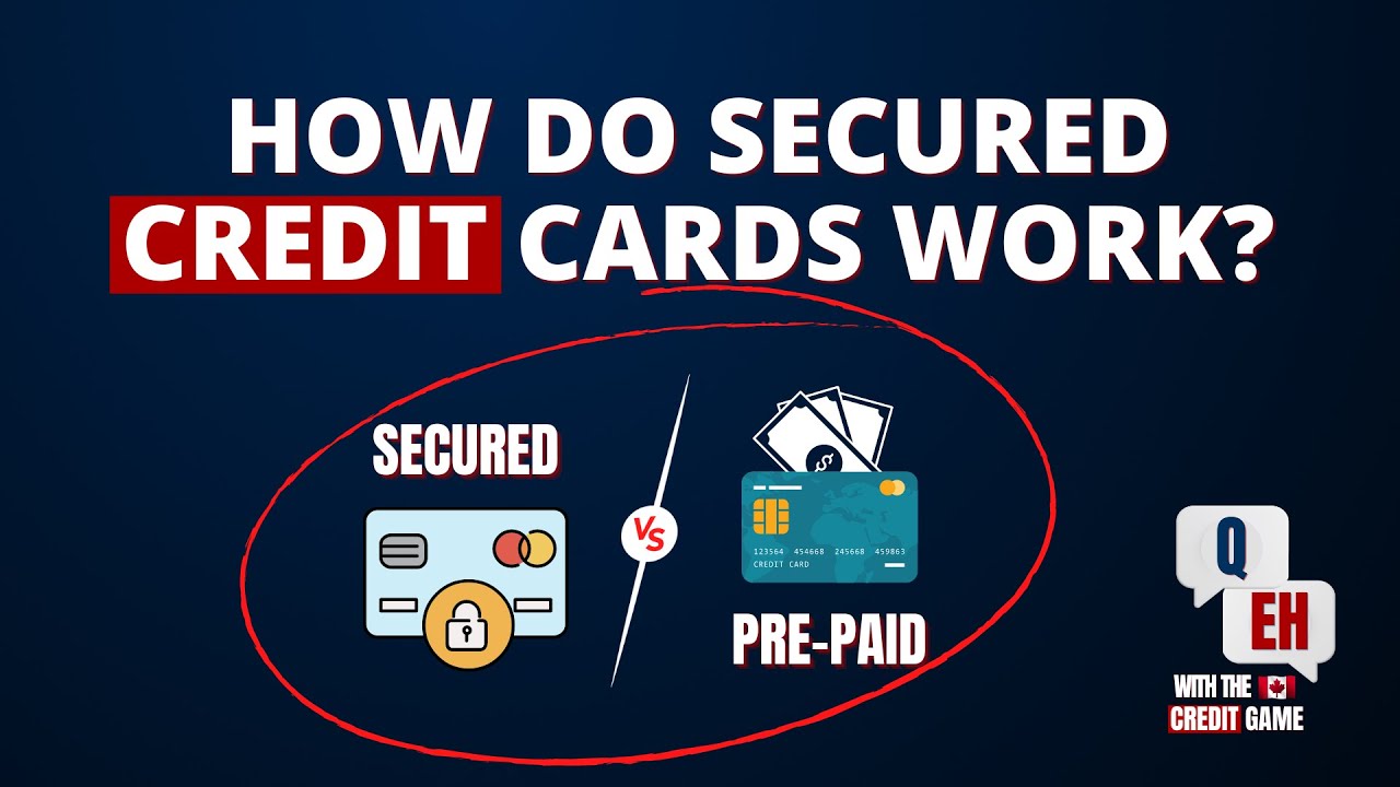 How do Secured Credit Cards work in Canada (Secured Vs. Pre-Paid)