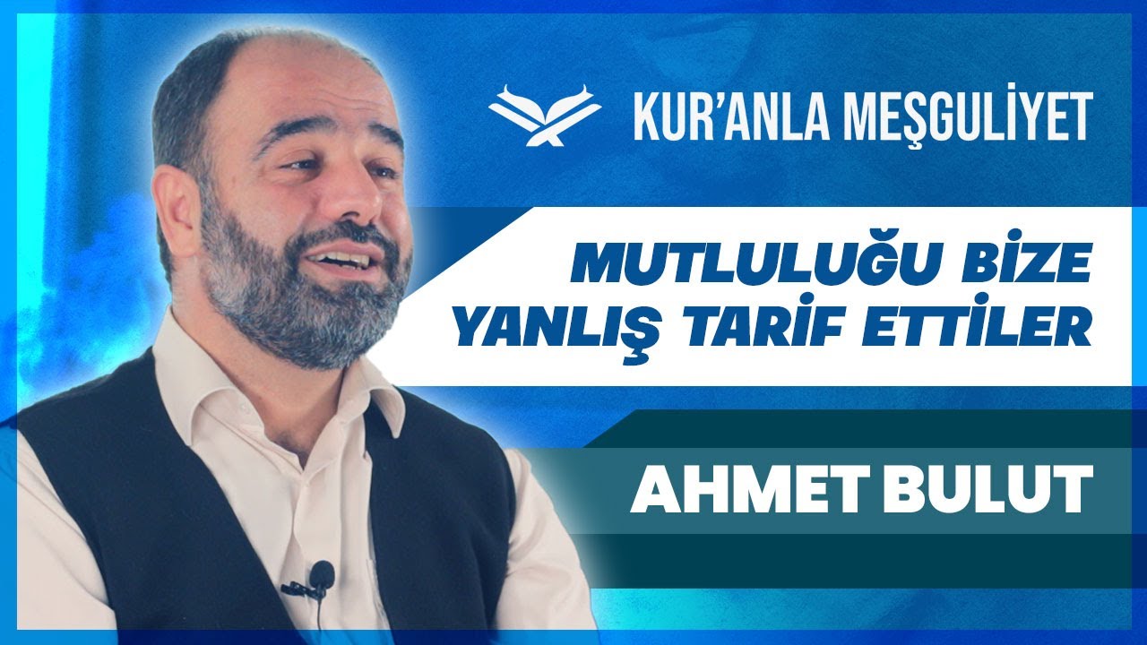Mutluluğu Bize Yanlış Tarif Ettiler - Ahmet Bulut | Kalbin Şifası