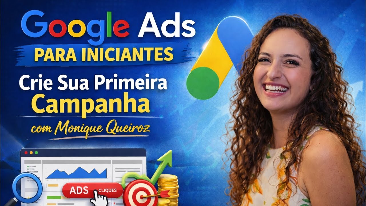 Google Ads Para Iniciantes: Crie Sua Primeira Campanha com Monique Queiroz - MKT Medsa Digital