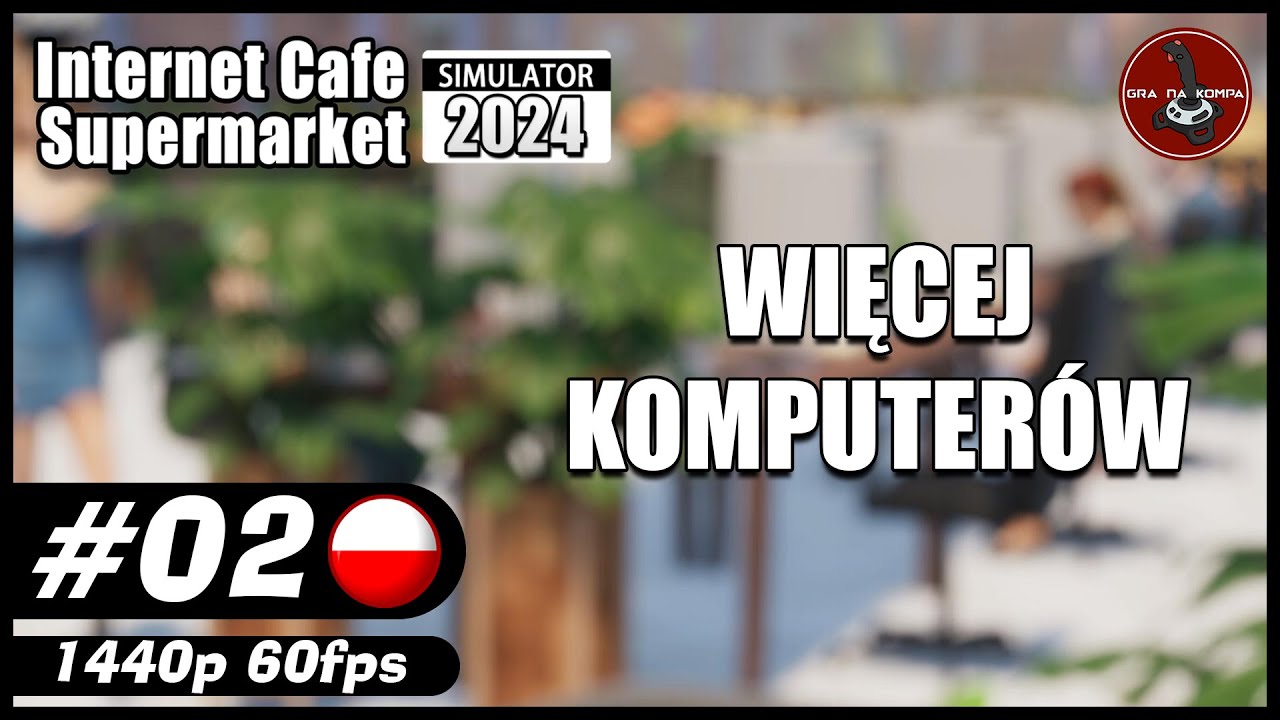 Więcej komputerów || #2 || Internet Cafe & Supermarket Simulator 2024