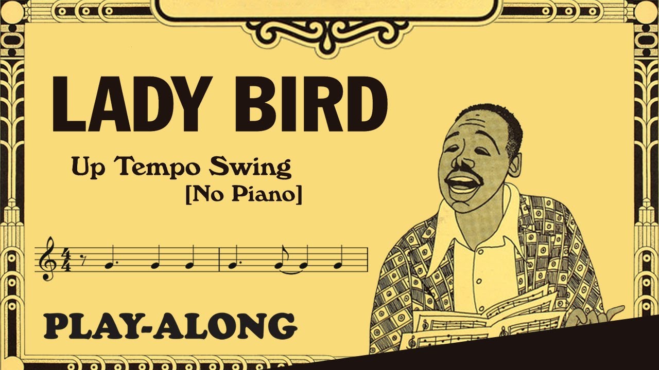 Lady Bird [No Piano] - Up Tempo Swing || BACKING TRACK