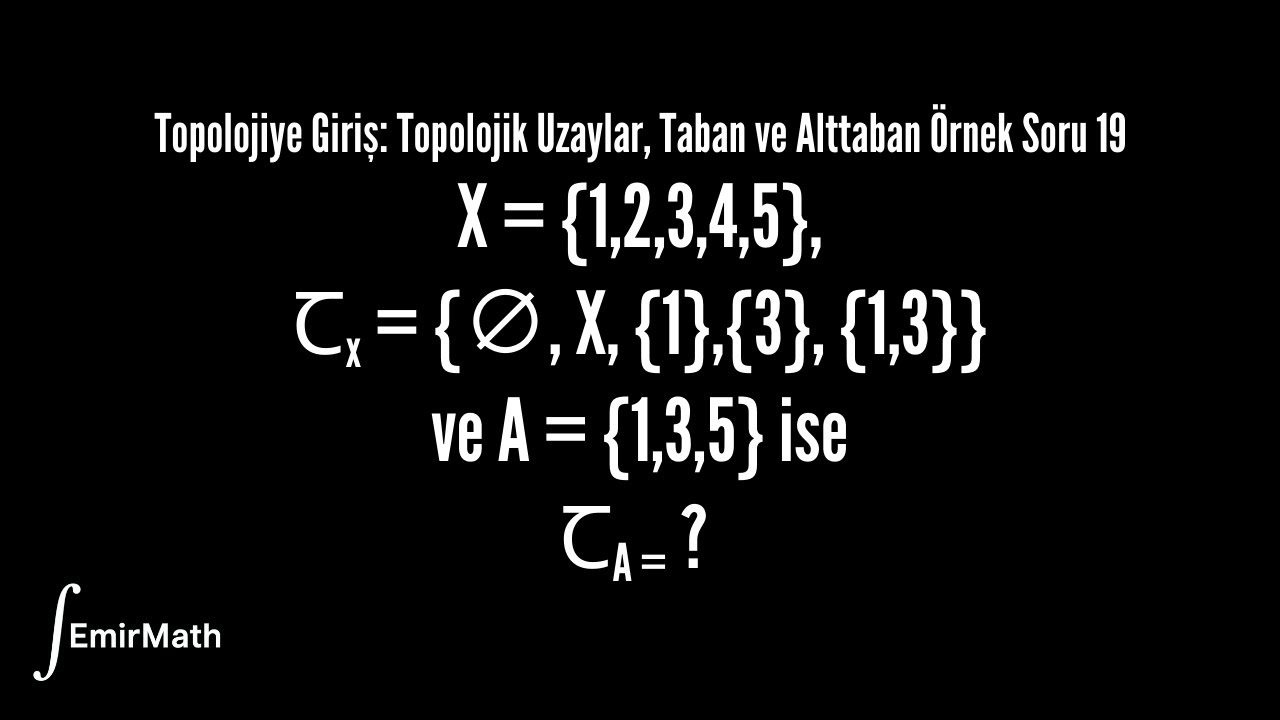 Altuzay Topolojisi ve Taban Soru Çözümü 19 | Topolojiye Giriş