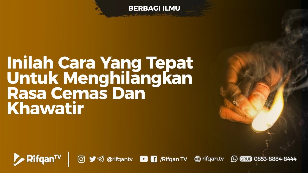 Inilah Cara Yang Tepat Untuk Menghilangkan Rasa Cemas Dan Khawatir - Ustadz dr. Raehanul Bahraen