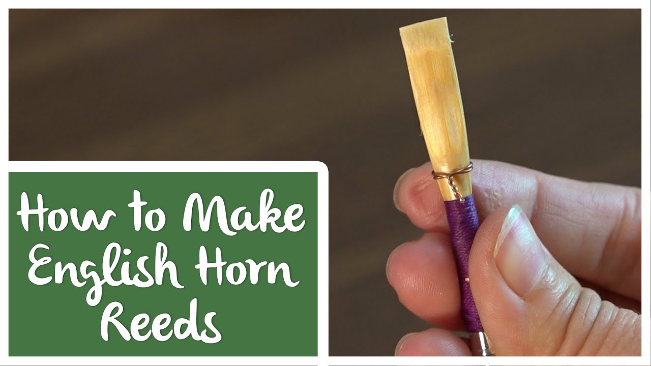 How to Make English Horn Reeds - (Something to Crow About!)