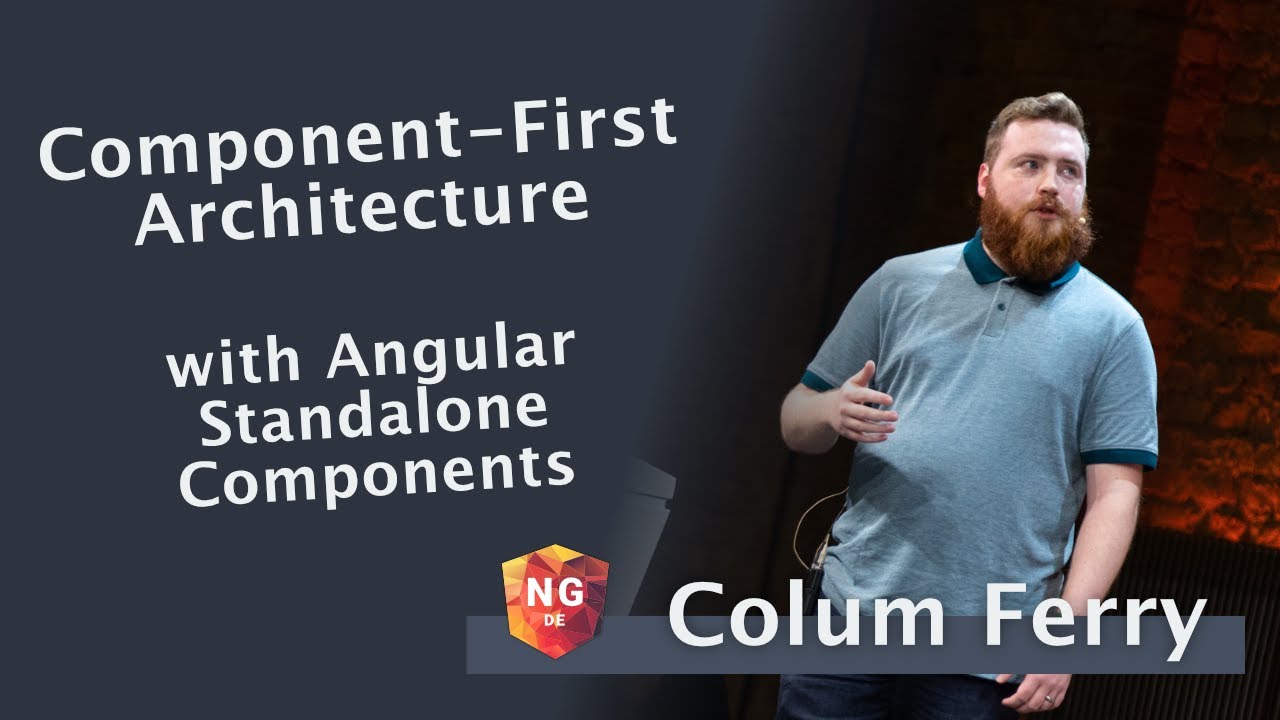 Component-First Architecture with Angular Standalone Components - Colum Ferry | NG-DE 2022