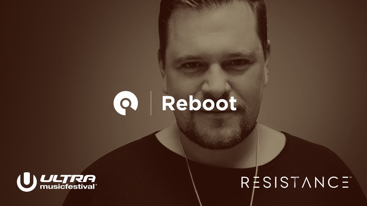 Reboot - Ultra Miami 2017: Resistance powered by Arcadia - Day 2 (BE-AT.TV)