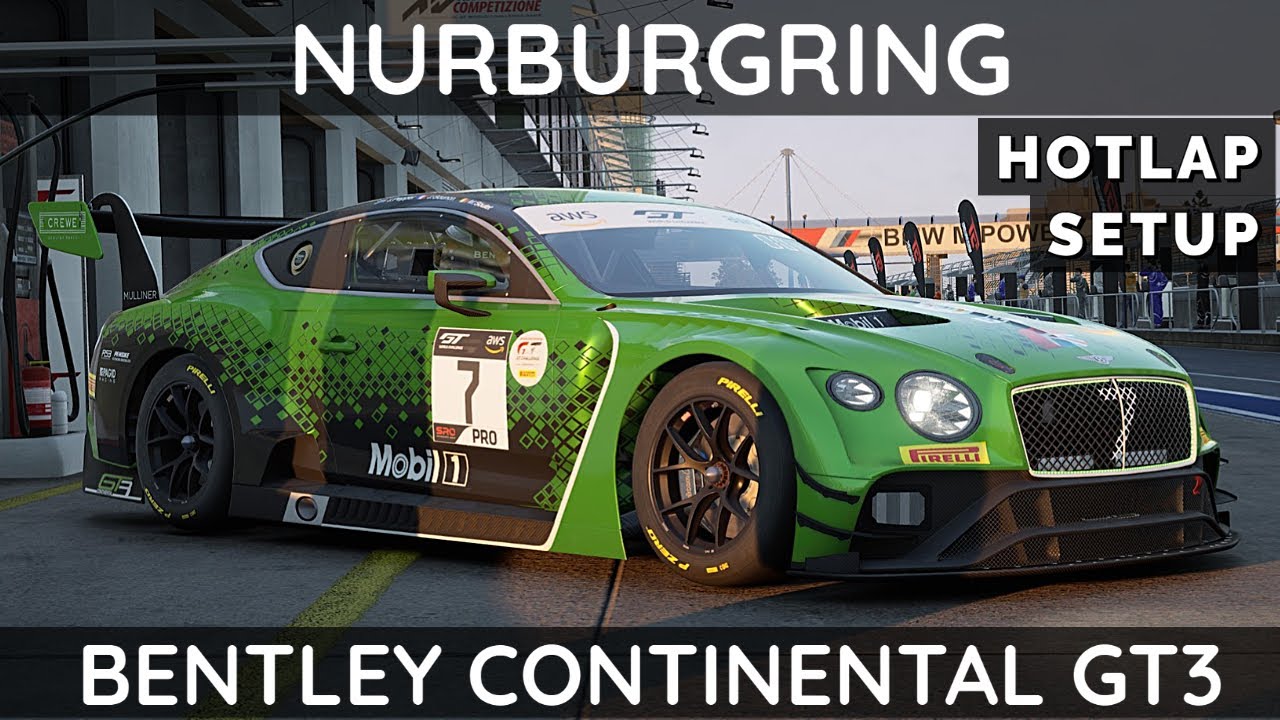 ACC: Bentley Continental GT3 2018 @ Nurburgring [Setup walkthrough + Hotlap]