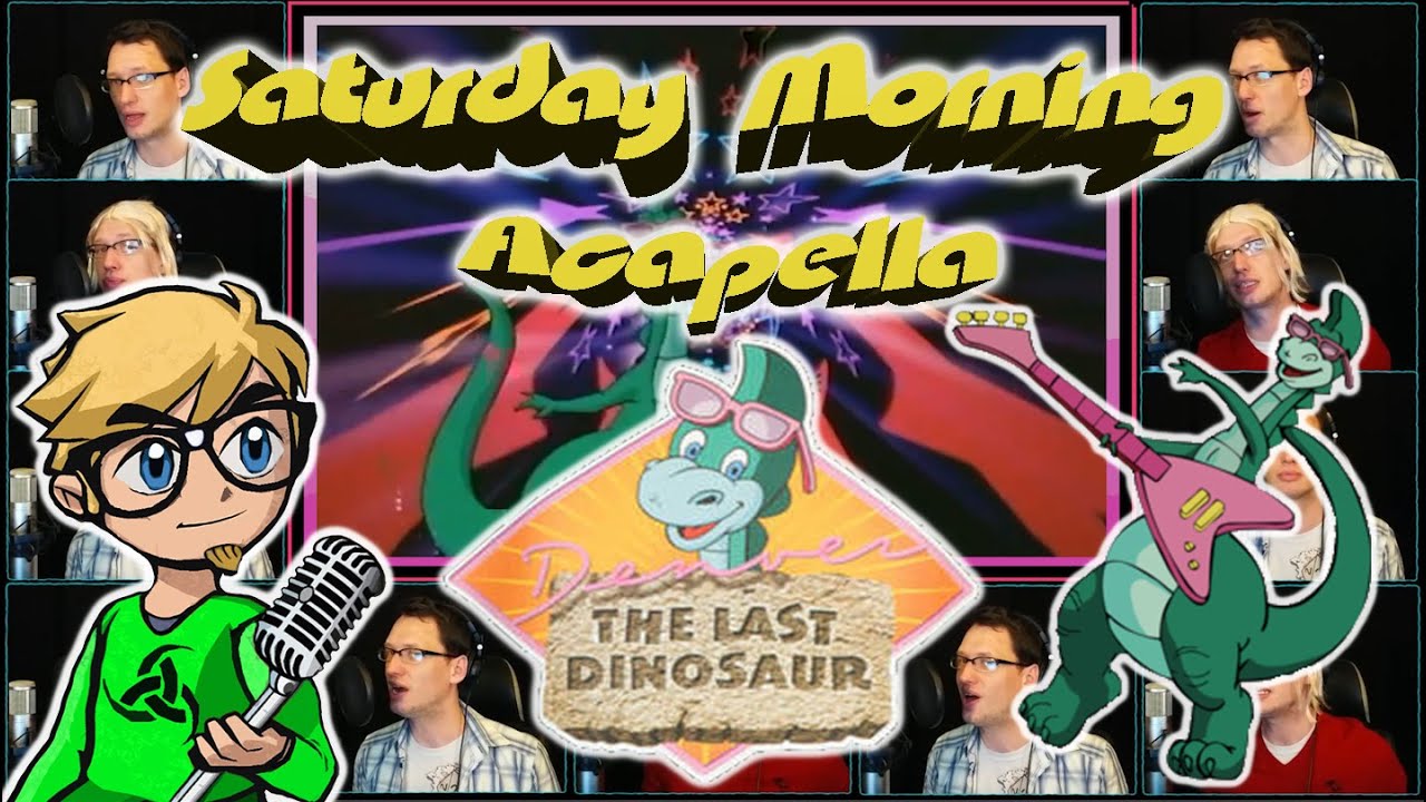 Denver The Last Dinosaur - Saturday Morning Acapella
