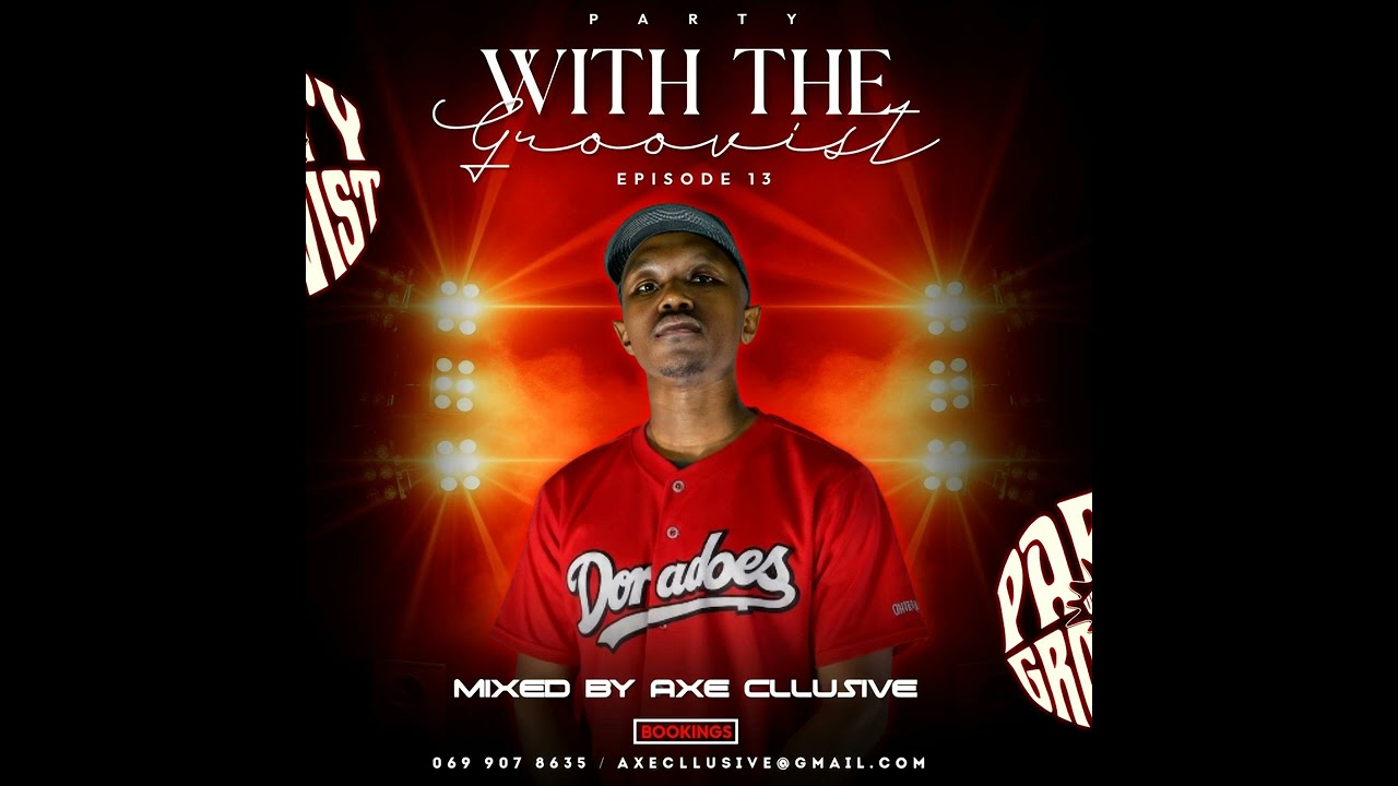 PARTY WITH THE GROOVIST - EPISODE 13 MIXED BY AXE CLLUSIVE