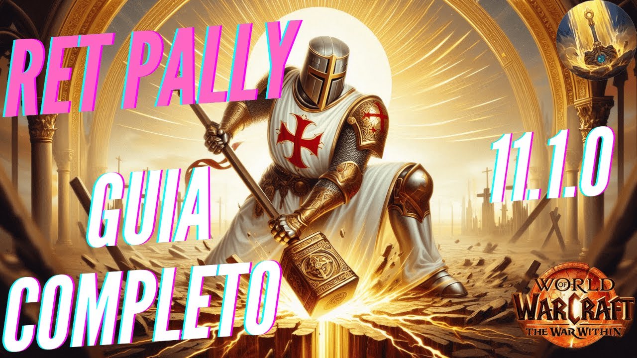 GUIA COMPLETO DE PALADINO RETRIBUIÇÃO -  WAR WITHIN S2 - (Paladin Retribution Guide S2 TWW) - PT/BR