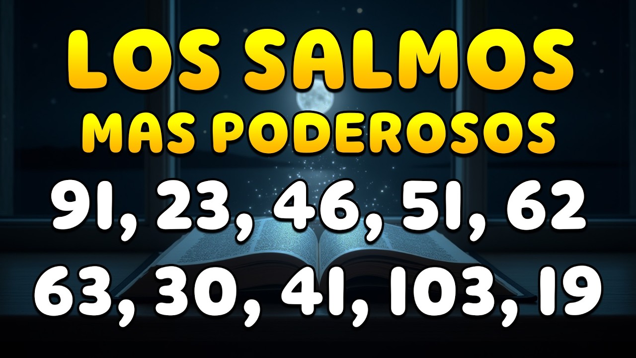 SALMOS 91 Y LOS SALMOS + PODEROSOS 23, 46, 51, 62, 63, 30, 41, 103, 19 PARA DORMIR EN PAZ