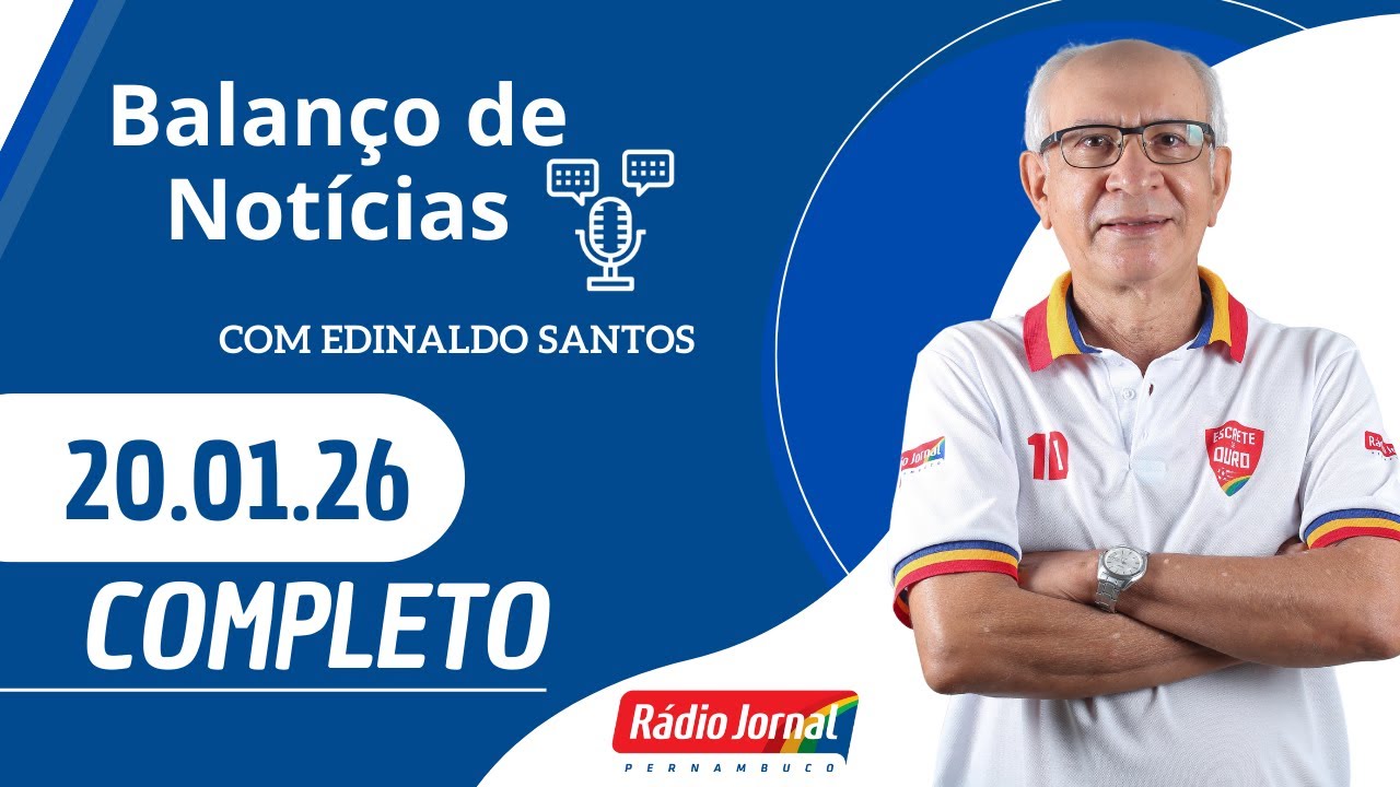 BALANÇO DE NOTÍCIAS | RÁDIO JORNAL  (20/01/26)